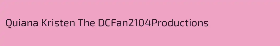 Quiana Kristen The DCFan2104Productions